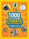 National Geographic - 1000 de lucruri ciudate dar adevarate