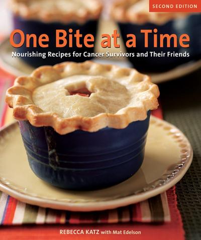 One Bite at a Time, Revised: Nourishing Recipes for Cancer Survivors and Their Friends [A Cookbook]
