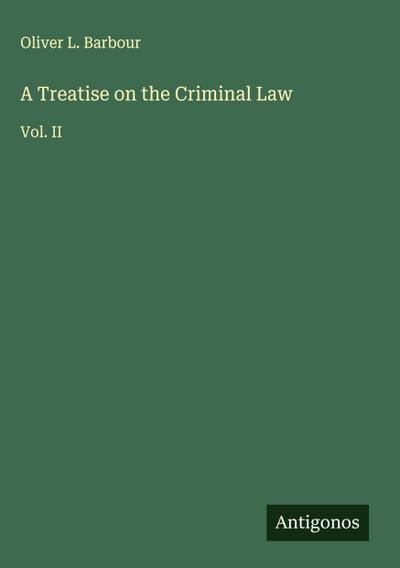 A Treatise on the Criminal Law