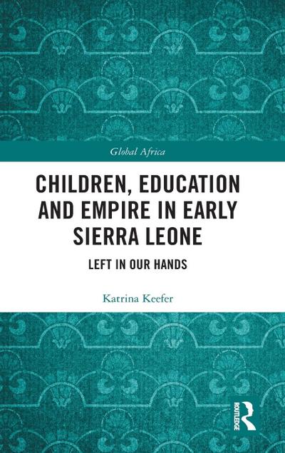 Children, Education and Empire in Early Sierra Leone