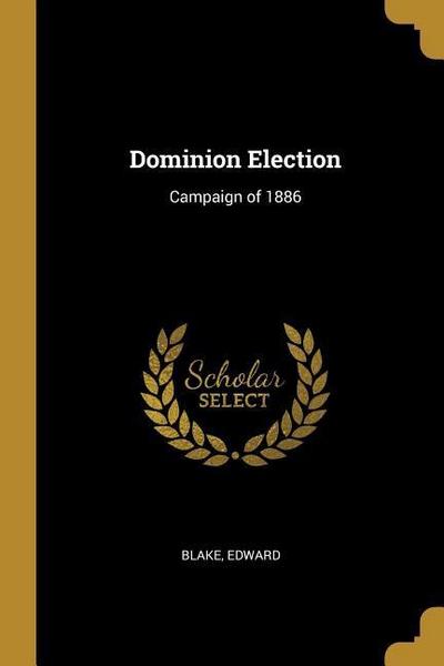 Dominion Election: Campaign of 1886