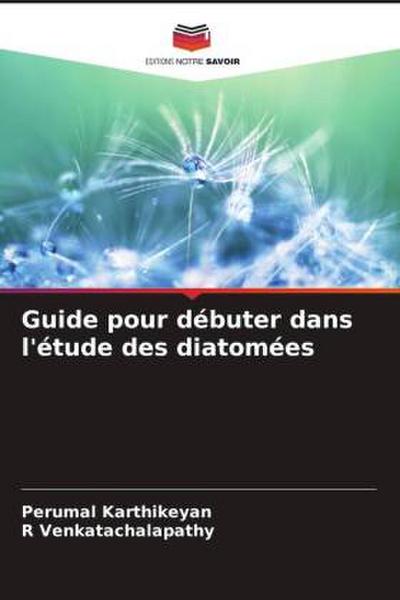 Guide pour débuter dans l’étude des diatomées