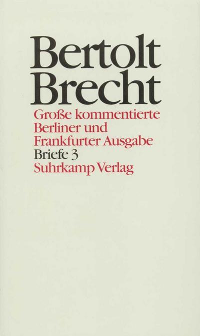 Werke, Große kommentierte Berliner und Frankfurter Ausgabe Briefe. Tl.3