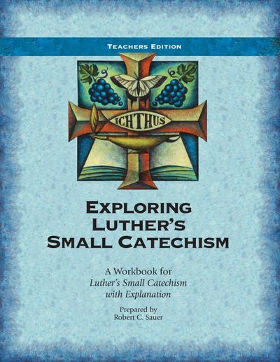 Exploring Luther’s Small Catechism ESV - Teacher Book