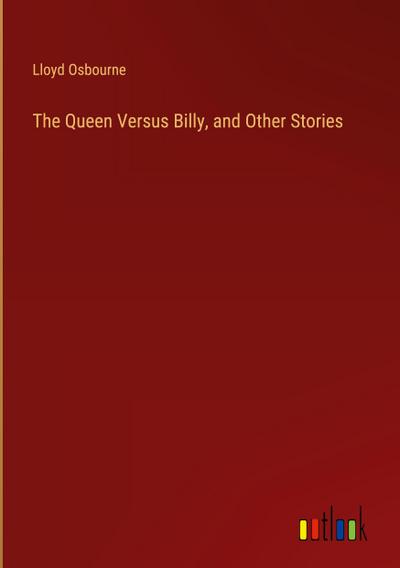 The Queen Versus Billy, and Other Stories