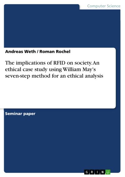 The implications of RFID on society. An ethical case study using William May’s seven-step method for an ethical analysis