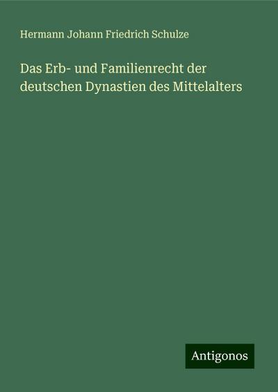 Schulze, H: Erb- und Familienrecht der deutschen Dynastien d