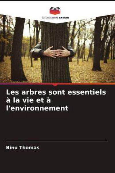 Les arbres sont essentiels à la vie et à l’environnement