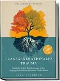 Transgenerationales Trauma - Das Selbsthilfebuch