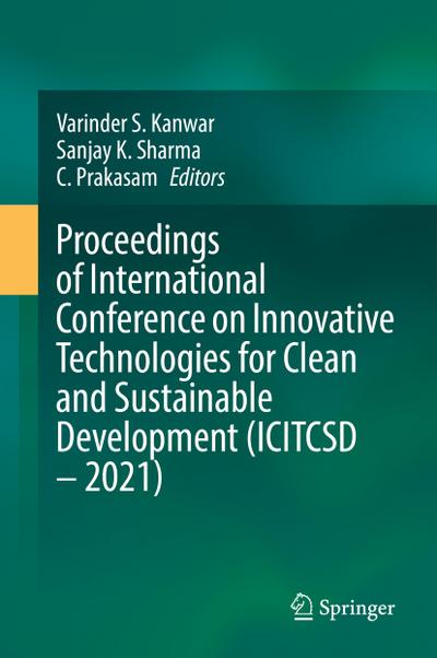 Proceedings of International Conference on Innovative Technologies for Clean and Sustainable Development (ICITCSD - 2021)