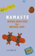 Namaste: Divine Gratitude for Mother Love (Namaste Inspiration, #1)