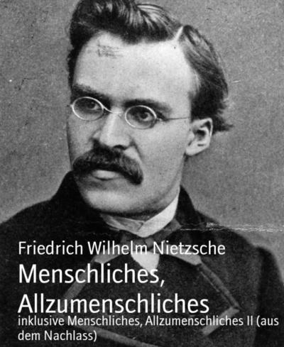 Menschliches, Allzumenschliches