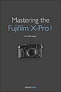 Mastering the Fujifilm X-Pro 1