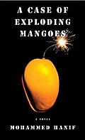A Case of Exploding Mangoes Mohammed Hanif Author