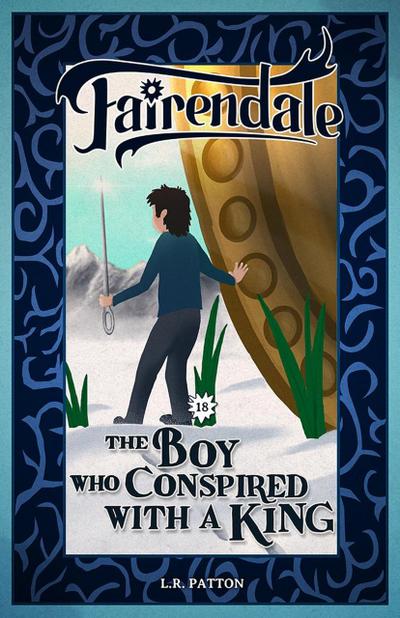 The Boy Who Conspired with a King (Fairendale, #18)