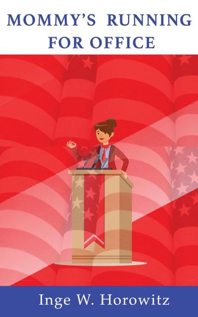 Mommy’s Running for Office