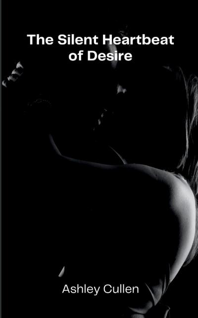The Silent Heartbeat of Desire