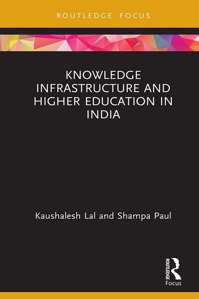 Knowledge Infrastructure and Higher Education in India