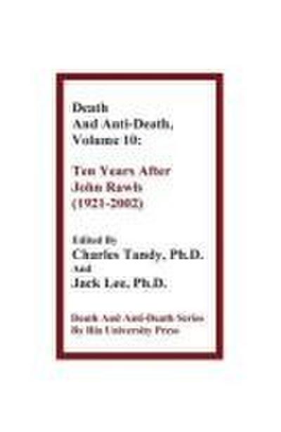 Death and Anti-Death, Volume 10: Ten Years After John Rawls (1921-2002)