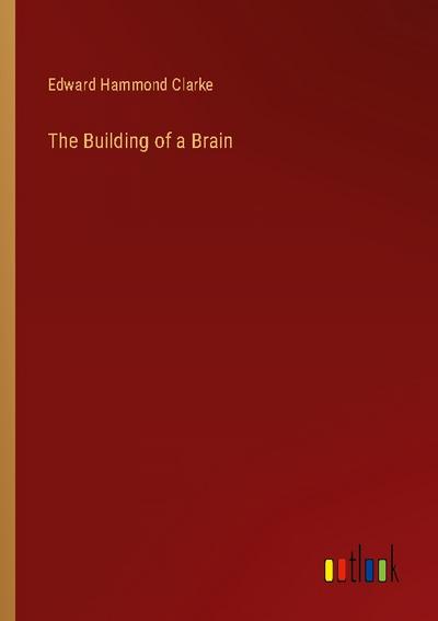 The Building of a Brain