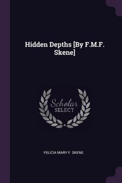 Hidden Depths [By F.M.F. Skene]