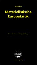 Materialistische Europakritik: Elemente kritischer Europaforschung (Black books)