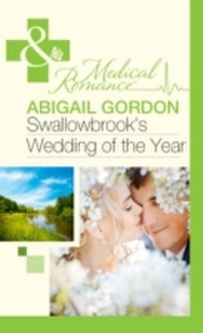Swallowbrook’s Wedding Of The Year (Mills & Boon Medical)