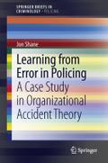 Learning from Error in Policing: A Case Study in Organizational Accident Theory Jon Shane Author