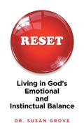 RESET: Living in God’s Emotional and Instinctual Balance