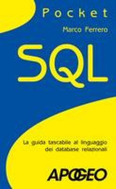 SQL. La guida tascabile al linguaggio di interrogazione dei database