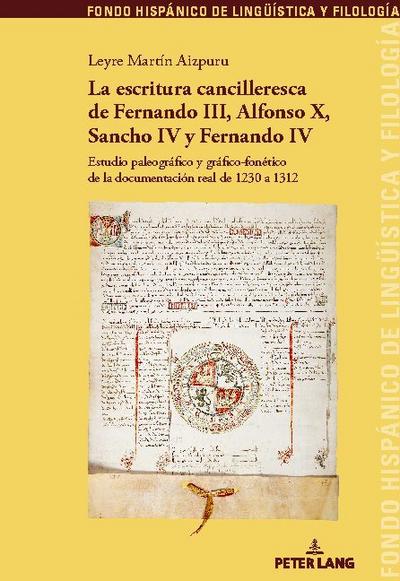 La escritura cancilleresca de Fernando III, Alfonso X, Sancho IV y Fernando IV