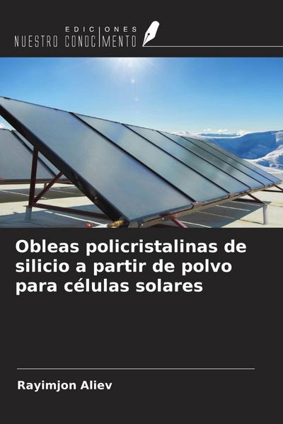 Obleas policristalinas de silicio a partir de polvo para células solares