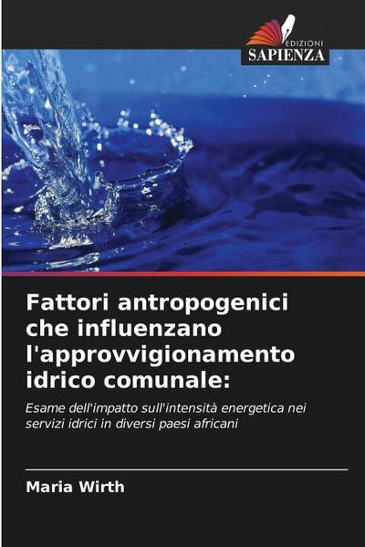 Fattori antropogenici che influenzano l’approvvigionamento idrico comunale: