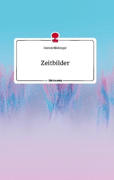 Zeitbilder. Life is a Story - story.one
