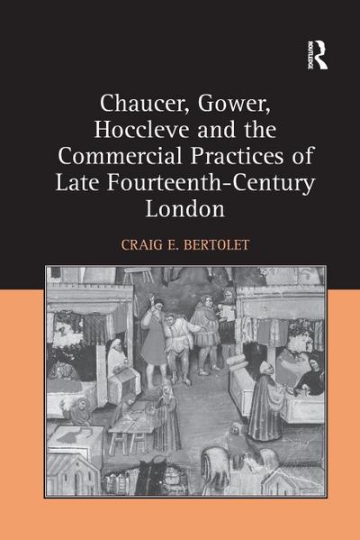 Chaucer, Gower, Hoccleve and the Commercial Practices of Late Fourteenth-Century London