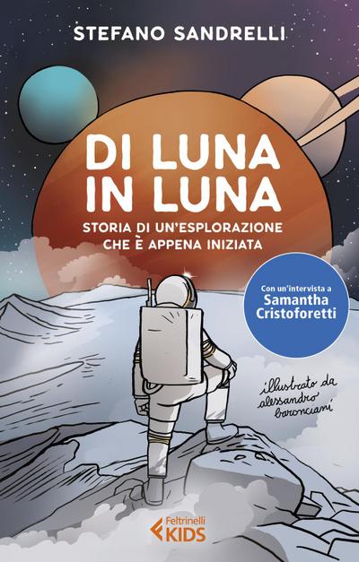 Di luna in luna. Storia di un’esplorazione che è appena iniziata