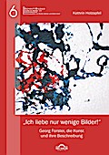 "Ich liebe nur wenige Bilder!": Georg Forster, die Kunst und ihre Beschreibung