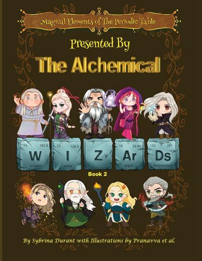 Magical Elements of the Periodic Table Presented By The Alchemical Wizards - Book 2