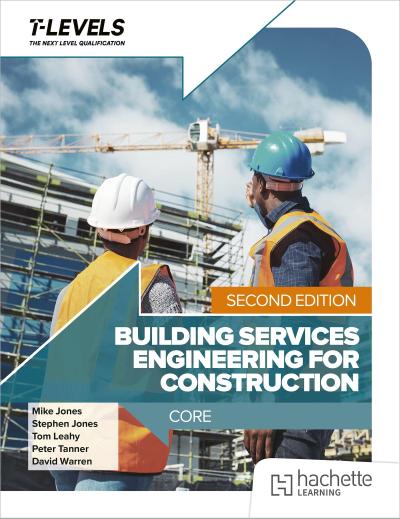 Building Services Engineering for Construction T Level: Core Second Edition