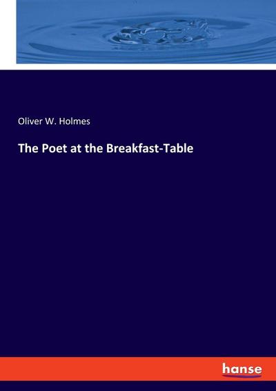 The Poet at the Breakfast-Table