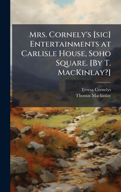 Mrs. Cornely’s [sic] Entertainments at Carlisle House, Soho Square. [By T. MacKinlay?]