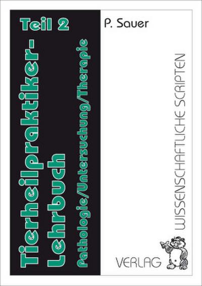 Tierheilpraktiker Lehrbuch / Tierheilpraktiker Lehrbuch Teil 2. Tl.2