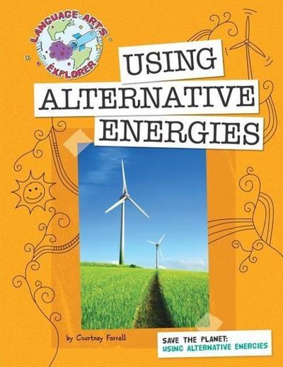 Save the Planet: Using Alternative Energies