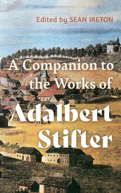 A Companion to the Works of Adalbert Stifter