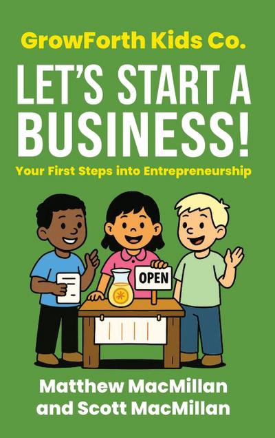 GrowForth Kids Co. Let’s Start a Business!