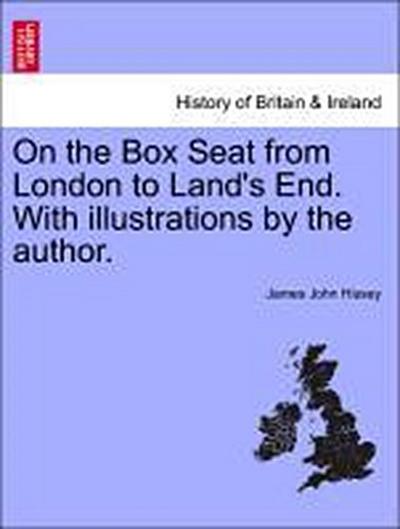 On the Box Seat from London to Land’s End. with Illustrations by the Author.