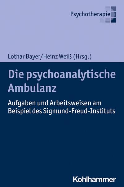 Die psychoanalytische Ambulanz: Aufgaben und Arbeitsweisen am Beispiel des Sigmund-Freud-Instituts