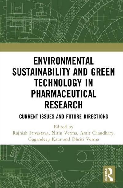 Environmental Sustainability and Green Technology in Pharmaceutical Research