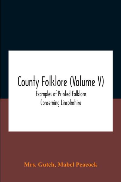 County Folklore (Volume V); Examples Of Printed Folklore Concerning Lincolnshire