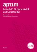 Aptum, Zeitschrift für Sprachkritik und Sprachkultur 21. Jahrgang. 2025, Heft 3